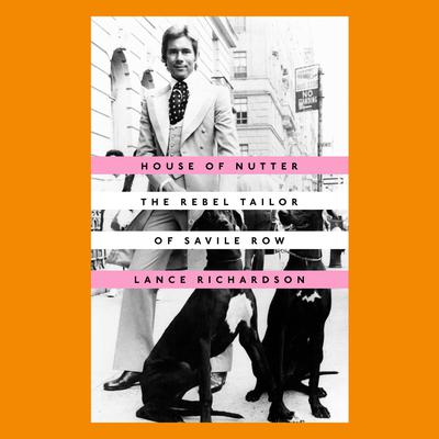 House of Nutter: The Rebel Tailor of Savile Row Audiobook, by Lance Richardson