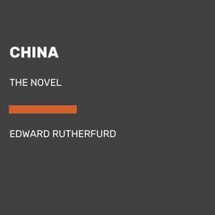 China: The Novel Audiobook, by Edward Rutherfurd
