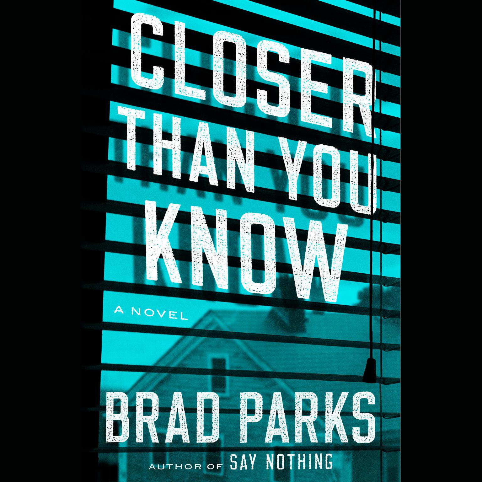 Closer Than You Know: A Novel Audiobook, by Brad Parks