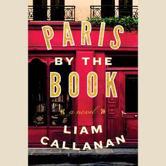Paris by the Book: A Novel Audiobook, by Liam Callanan