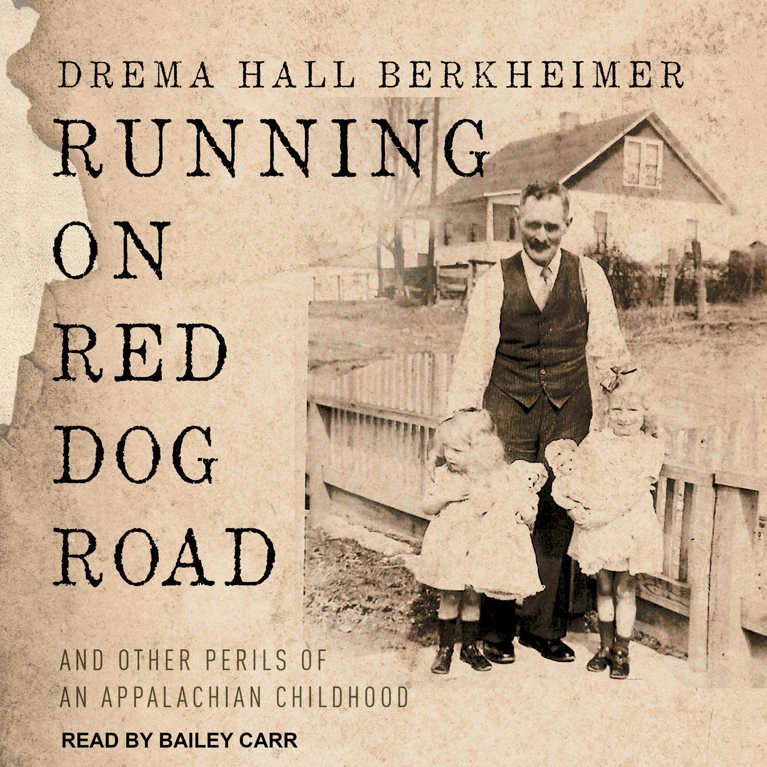 Running on Red Dog Road: And Other Perils of an Appalachian Childhood Audiobook, by Drema Hall Berkheimer