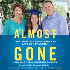 Almost Gone: Twenty-Five Days and One Chance to Save Our Daughter Audiobook, by 