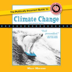 The Politically Incorrect Guide to Climate Change Audiobook, by Marc Morano