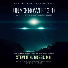 Unacknowledged: An Exposé of the World’s Greatest Secret Audiobook, by 