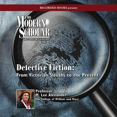 Detective Fiction: From Victorian Sleuths to the Present Audiobook, by M. Lee Alexander