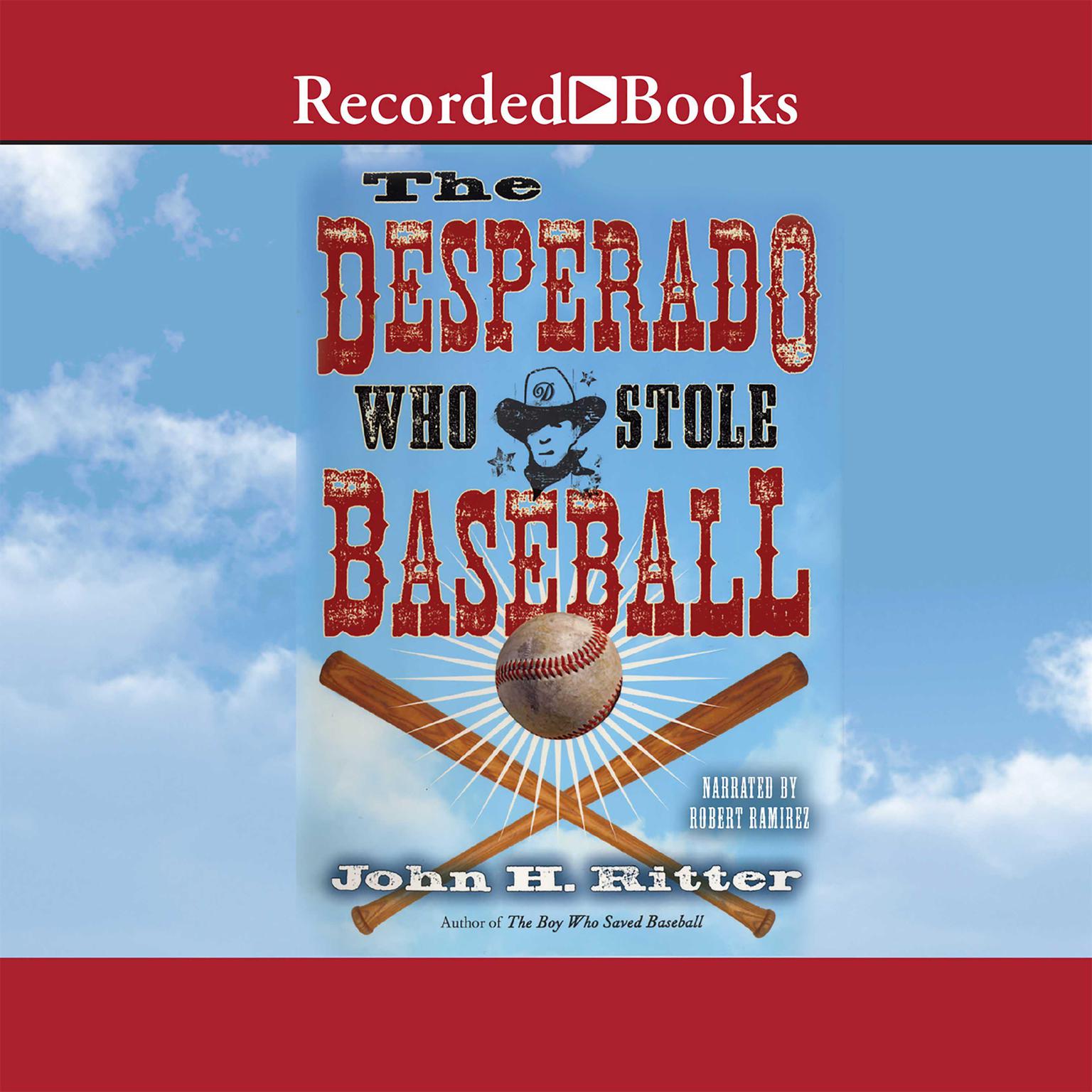 The Desperado Who Stole Baseball Audiobook, by John Ritter
