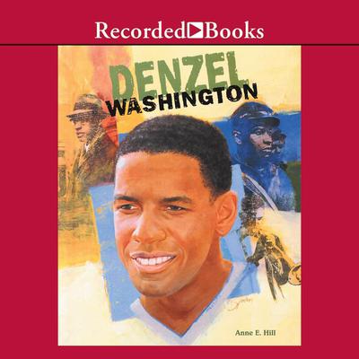 Denzel Washington Audiobook, by Anne E.  Hill