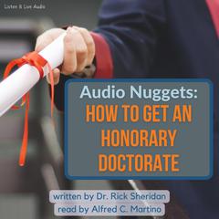 Audio Nuggets: How To Get An Honorary Doctorate Audiobook, by Rick Sheridan
