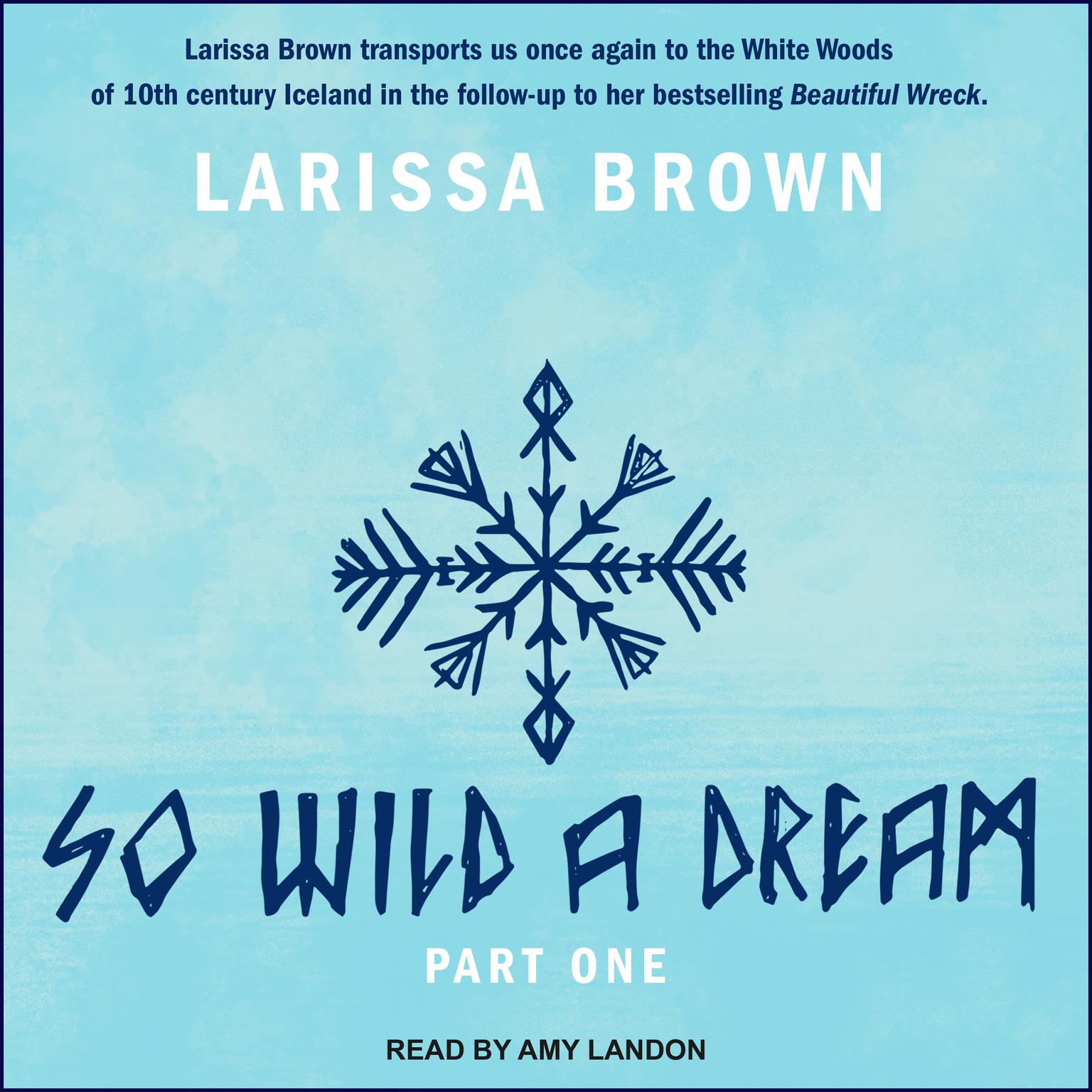 So Wild A Dream : Part One Audiobook, by Larissa Brown