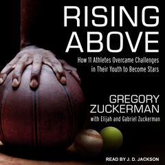 Rising Above: How 11 Athletes Overcame Challenges in Their Youth to Become Stars Audiobook, by Gregory Zuckerman