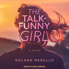 The Talk-Funny Girl: A Novel Audiobook, by Roland Merullo