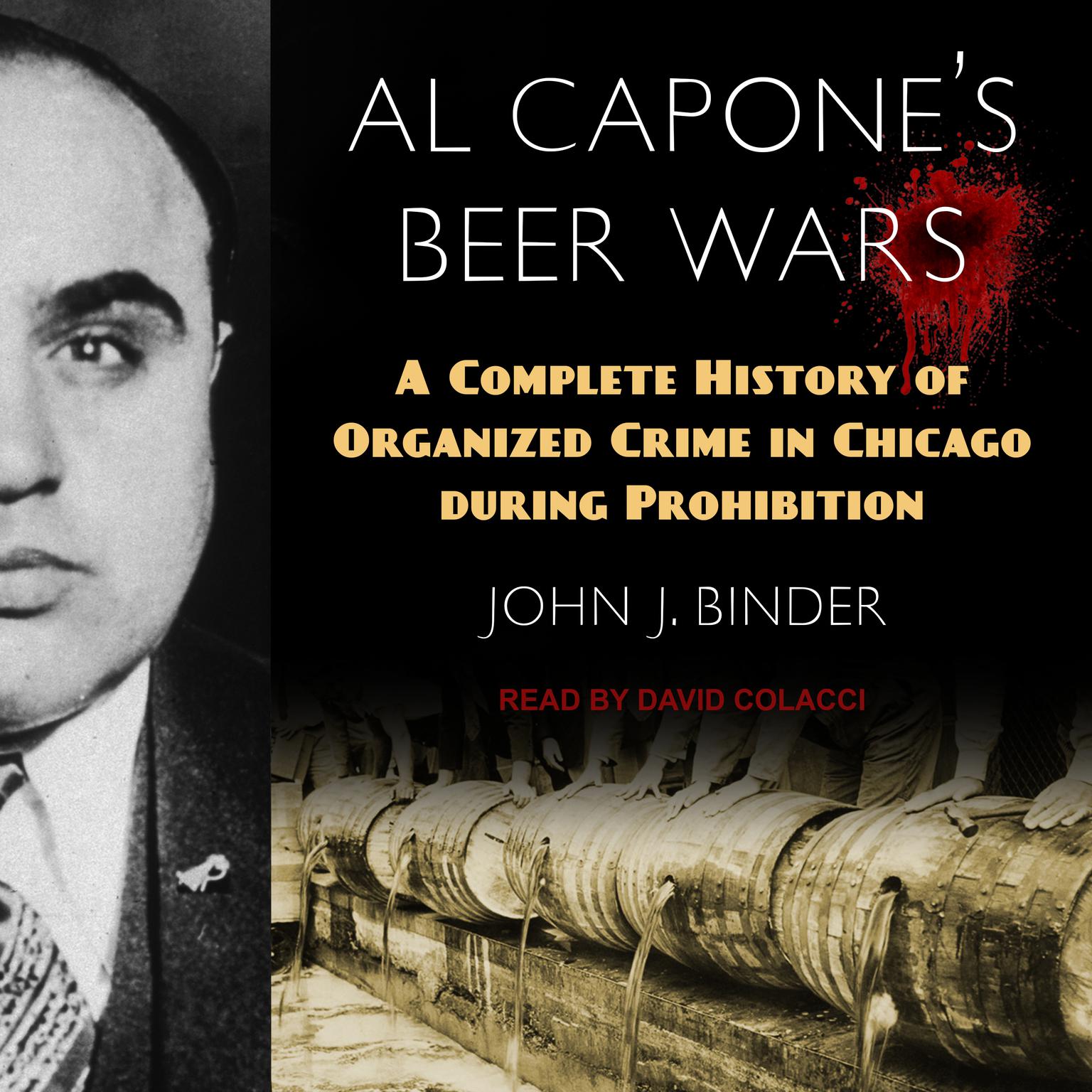 Al Capones Beer Wars: A Complete History of Organized Crime in Chicago during Prohibition Audiobook, by John J. Binder