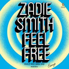 Feel Free: Essays Audiobook, by Zadie Smith