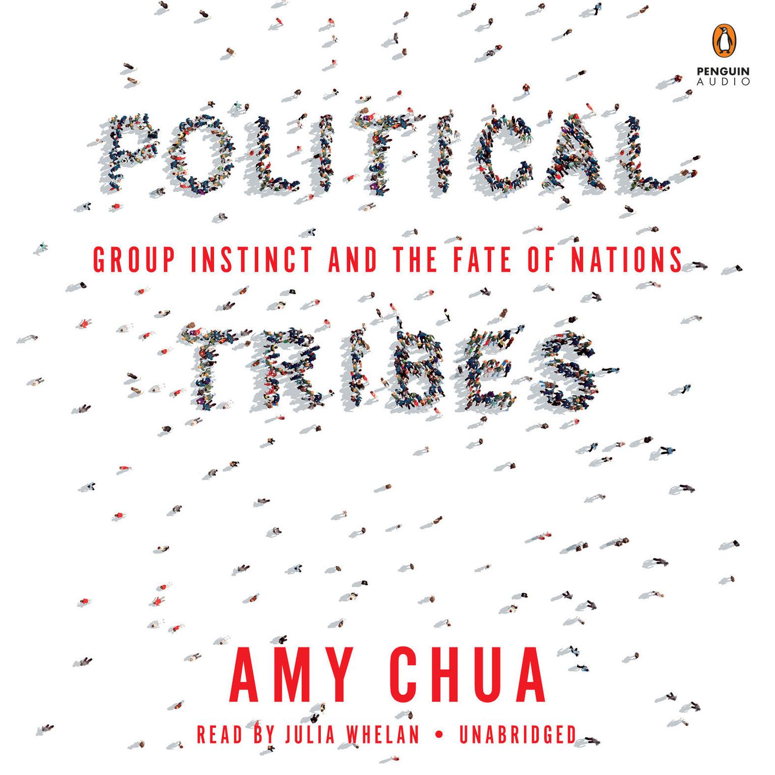 Political Tribes: Group Instinct and the Fate of Nations Audiobook, by Amy Chua