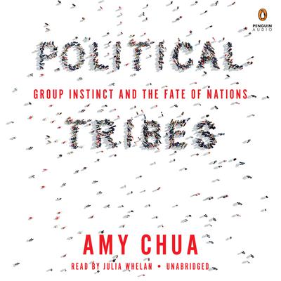 Political Tribes: Group Instinct and the Fate of Nations Audiobook, by 