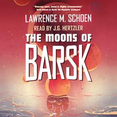 The Moons of Barsk Audiobook, by Lawrence M. Schoen