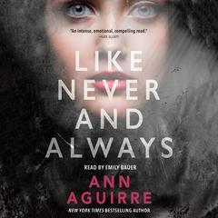 Like Never and Always Audiobook, by Ann Aguirre