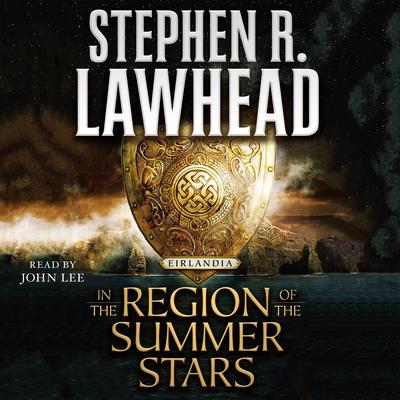 In the Region of the Summer Stars: Eirlandia, Book One Audiobook, by Stephen R. Lawhead