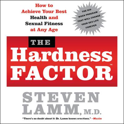 The Hardness Factor (Abridged): How to Achieve Your Best Health and Sexual Fitness at Any Age Audiobook, by Steven Lamm