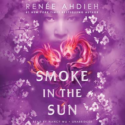 Smoke in the Sun Audiobook, by Renée Ahdieh