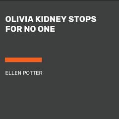 Olivia Kidney Stops for No One Audiobook, by Ellen Potter
