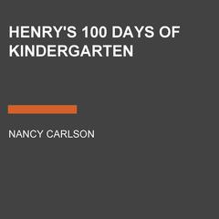 Henrys 100 Days of Kindergarten Audiobook, by Nancy Carlson