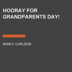Hooray for Grandparents Day! Audiobook, by Nancy Carlson