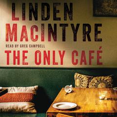 The Only Café Audiobook, by Linden Macintyre