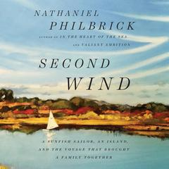 Second Wind: A Sunfish Sailor, an Island, and the Voyage That Brought a Family Together Audiobook, by Nathaniel Philbrick