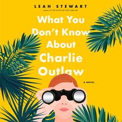 What You Dont Know About Charlie Outlaw Audiobook, by Leah Stewart