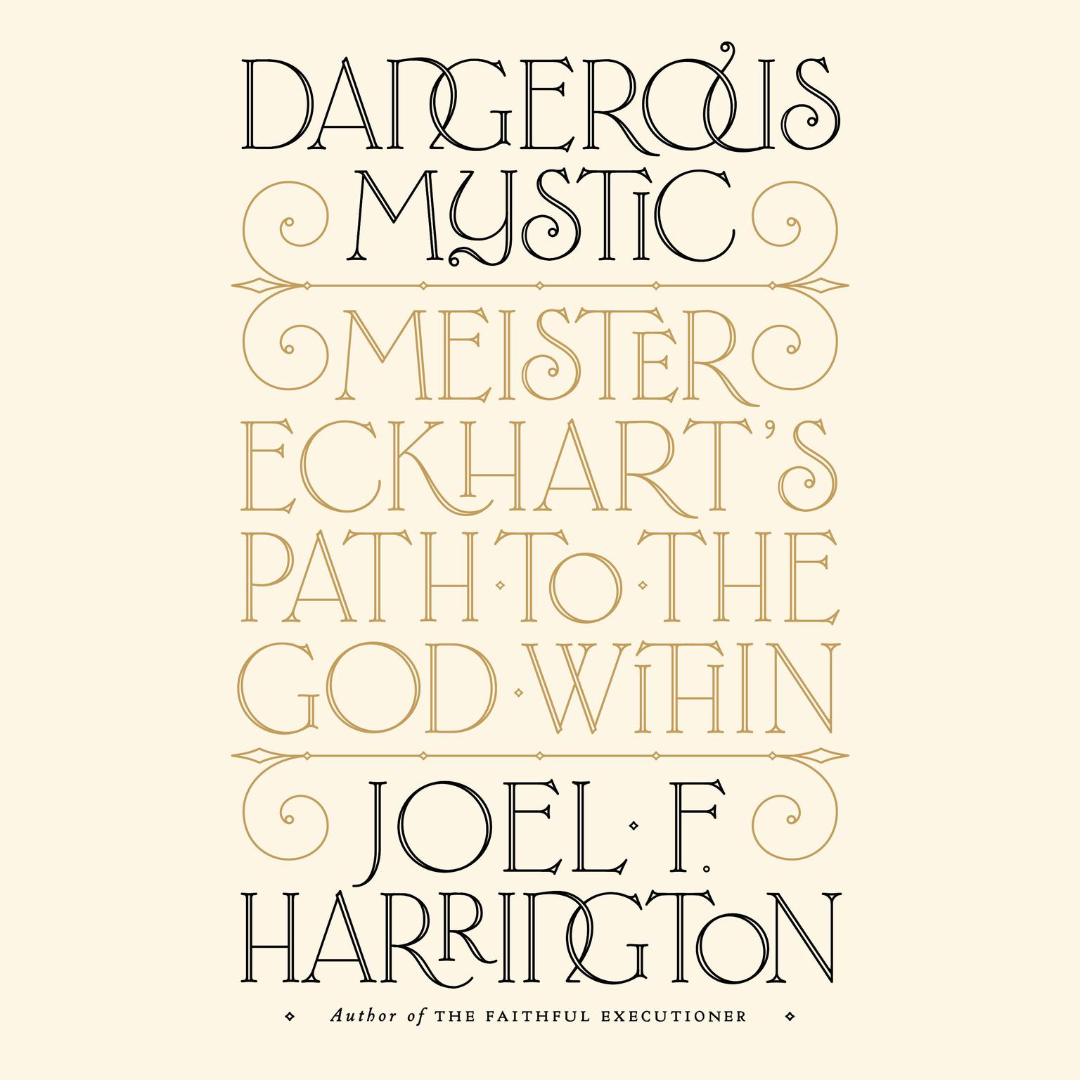 Dangerous Mystic: Meister Eckharts Path to the God Within Audiobook, by Joel F. Harrington