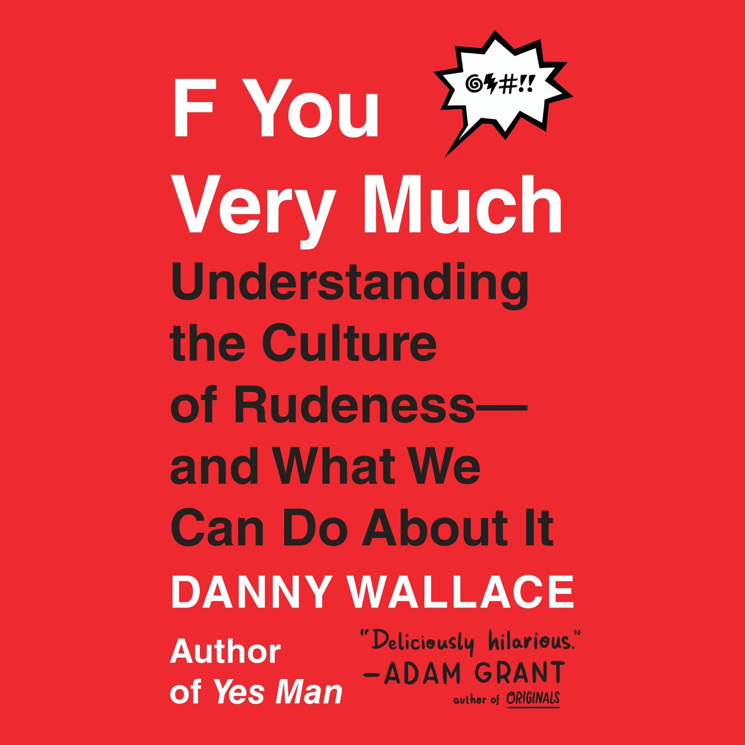 F You Very Much: Understanding the Culture of Rudeness--and What We Can Do About It Audiobook, by Danny Wallace