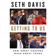 Getting to Us: How Great Coaches Make Great Teams Audiobook, by 