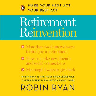 Retirement Reinvention: Make Your Next Act Your Best Act Audiobook, by Robin Ryan