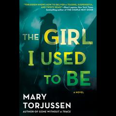 The Girl I Used to Be Audiobook, by Mary Torjussen
