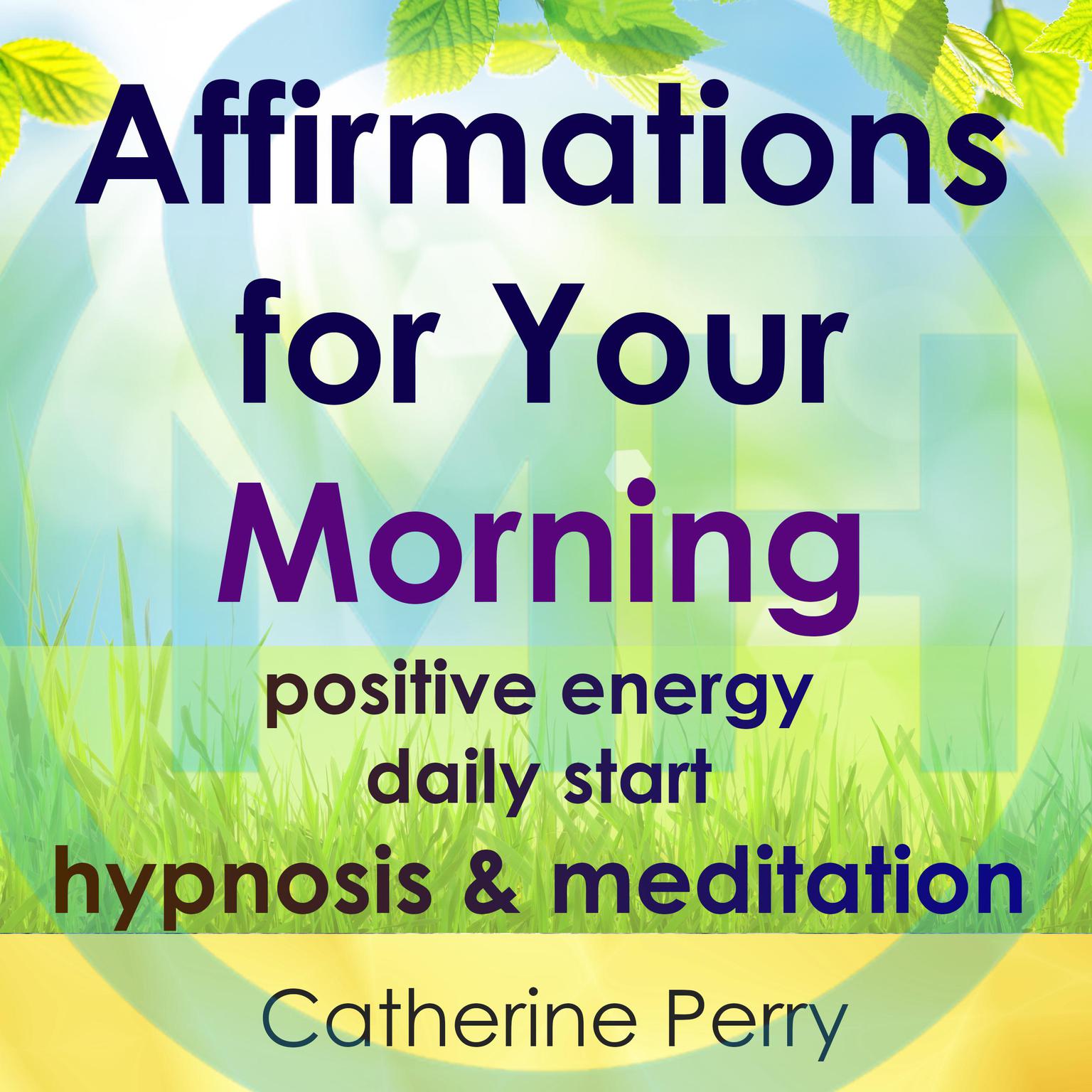 Affirmations for Your Morning: Positive Energy Daily Start, Hypnosis & Meditation Audiobook, by Joel Thielke