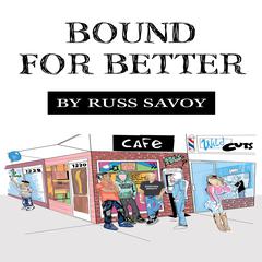 Bound For Better Audiobook, by Russ Savoy