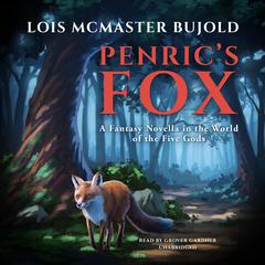 Penric’s Fox: A Fantasy Novella in the World of the Five Gods Audiobook, by Lois McMaster Bujold