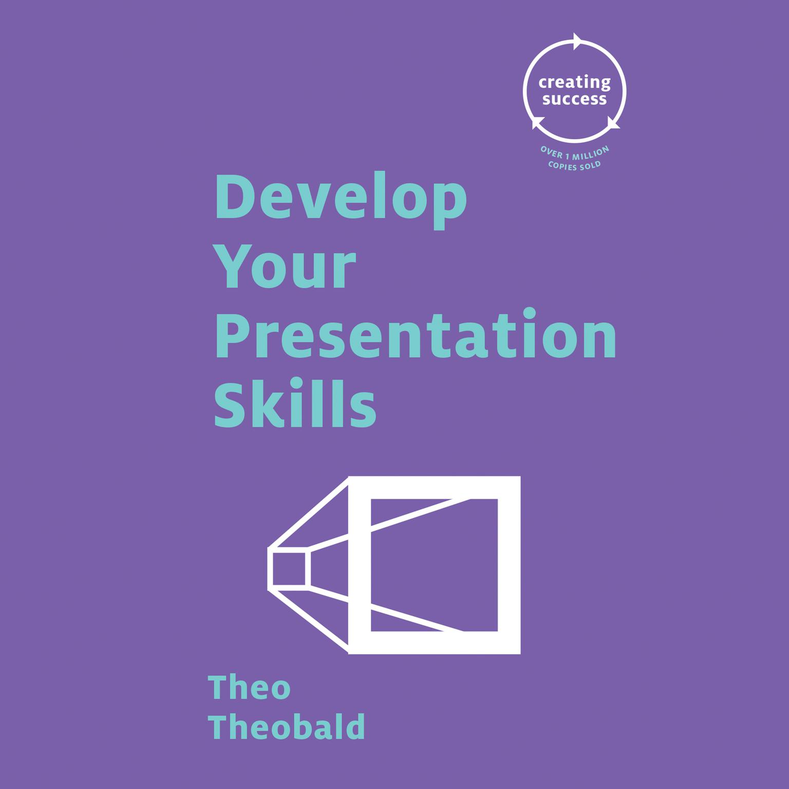 Develop Your Presentation Skills Audiobook, by Theo Theobald