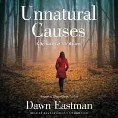 Unnatural Causes: A Dr. Katie LeClair Mystery Audiobook, by Dawn Eastman