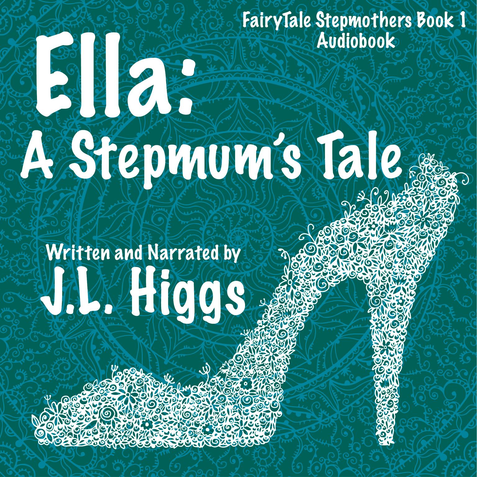 Ella: A Stepmum’s Tale Audiobook, by J.L. Higgs