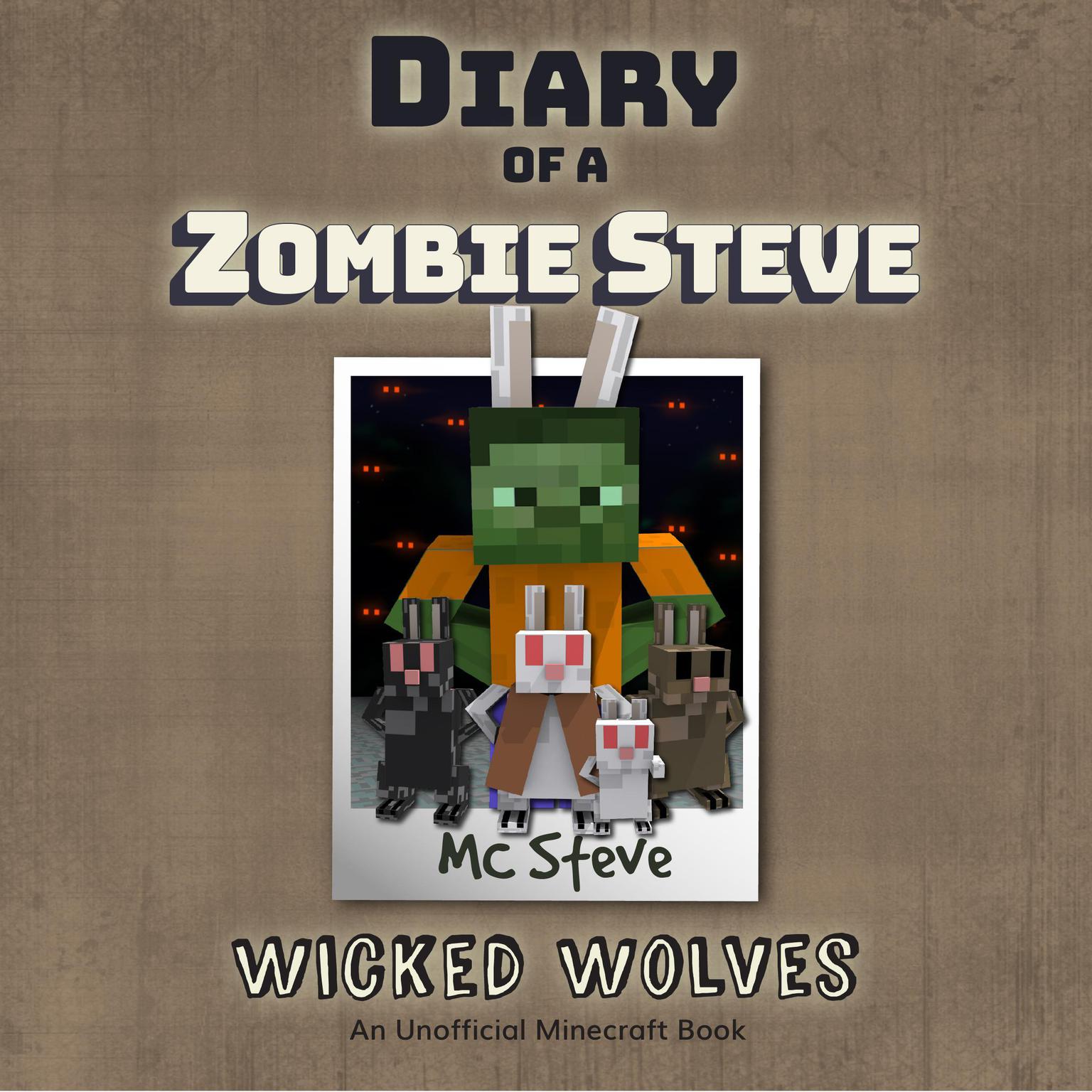 Diary of a Minecraft Zombie Steve Book 6: Wicked Wolves (An Unofficial Minecraft Diary Book): An Unofficial Minecraft Diary Book Audiobook, by MC Steve