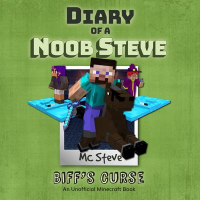 Diary of a Minecraft Noob Steve Book 6: Biffs Curse (An Unofficial Minecraft Diary Book): An Unofficial Minecraft Diary Book Audiobook, by MC Steve