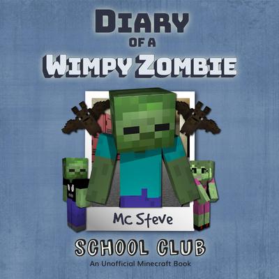 Diary of a Minecraft Wimpy Zombie Book 4: Join the Club (An Unofficial Minecraft Diary Book): An Unofficial Minecraft Diary Book Audiobook, by MC Steve
