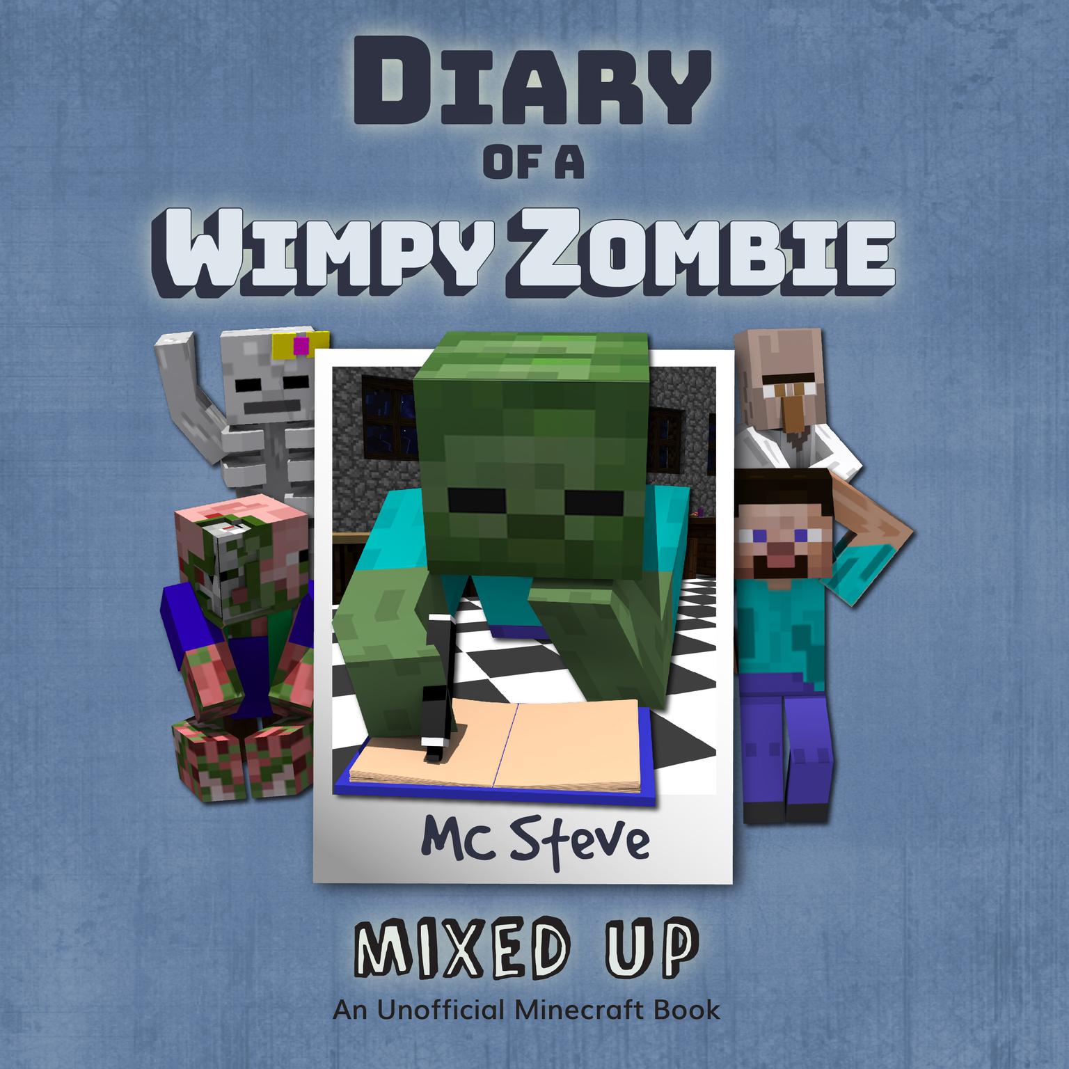 Diary of a Minecraft Wimpy Zombie Book 5: Mixed Up (An Unofficial Minecraft Diary Book) Audiobook, by MC Steve