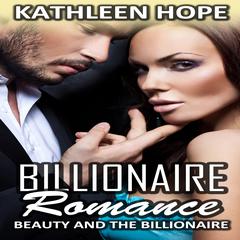 Billionaire Romance: Beauty and the Billionaire Audiobook, by Kathleen Hope