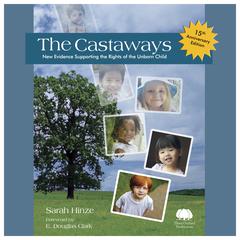 The Castaways, 15th Anniversary Edition: New Evidence Supporting the Rights of the Unborn Child Audiobook, by Sarah Hinze