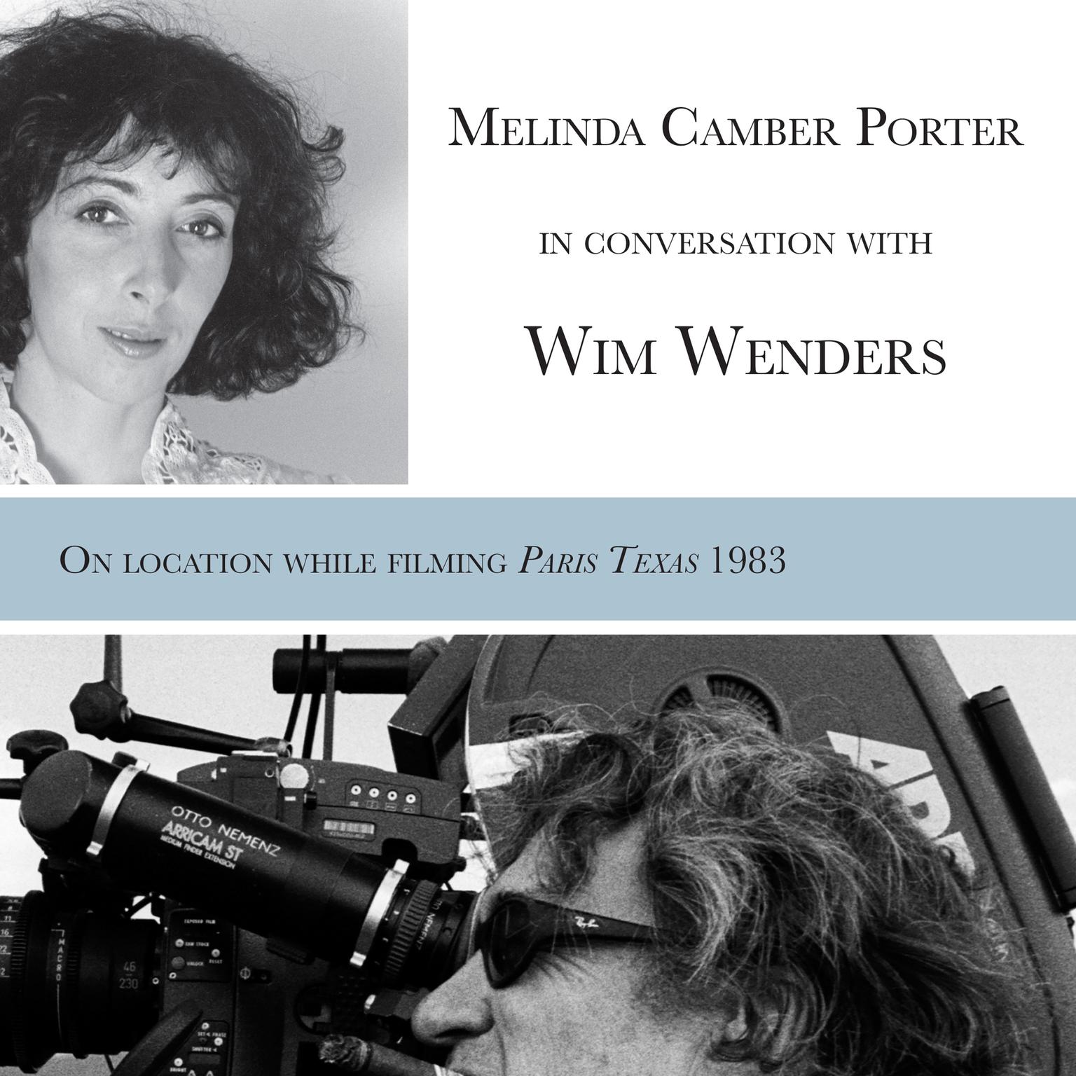 Melinda Camber Porter In Conversation With Wim Wenders, on the film set of Paris, Texas Audiobook, by Melinda Camber Porter