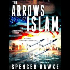 The Arrows of Islam Audiobook, by Spencer Hawke