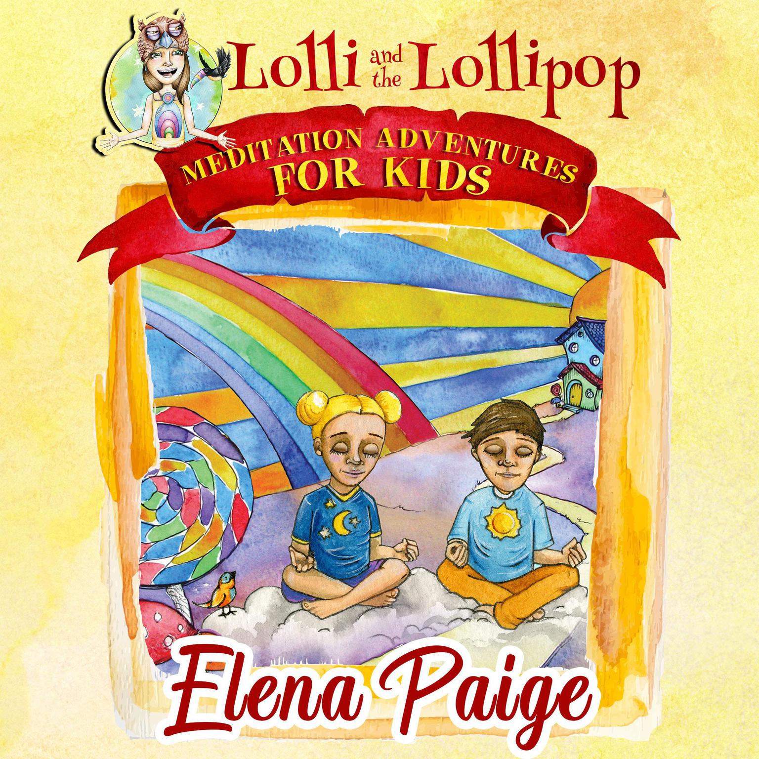 Lolli and the Lollipop (Meditation Adventures for Kids - volume 1): Meditation Adventures for Kids Audiobook, by Elena Paige